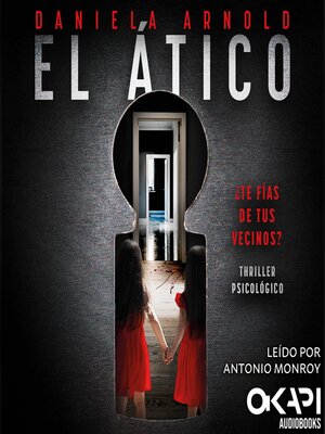 cover image of El Ático--¿Te fías de tus vecinos? Un thriller psicológico (Spanish Edition) (íntegro)